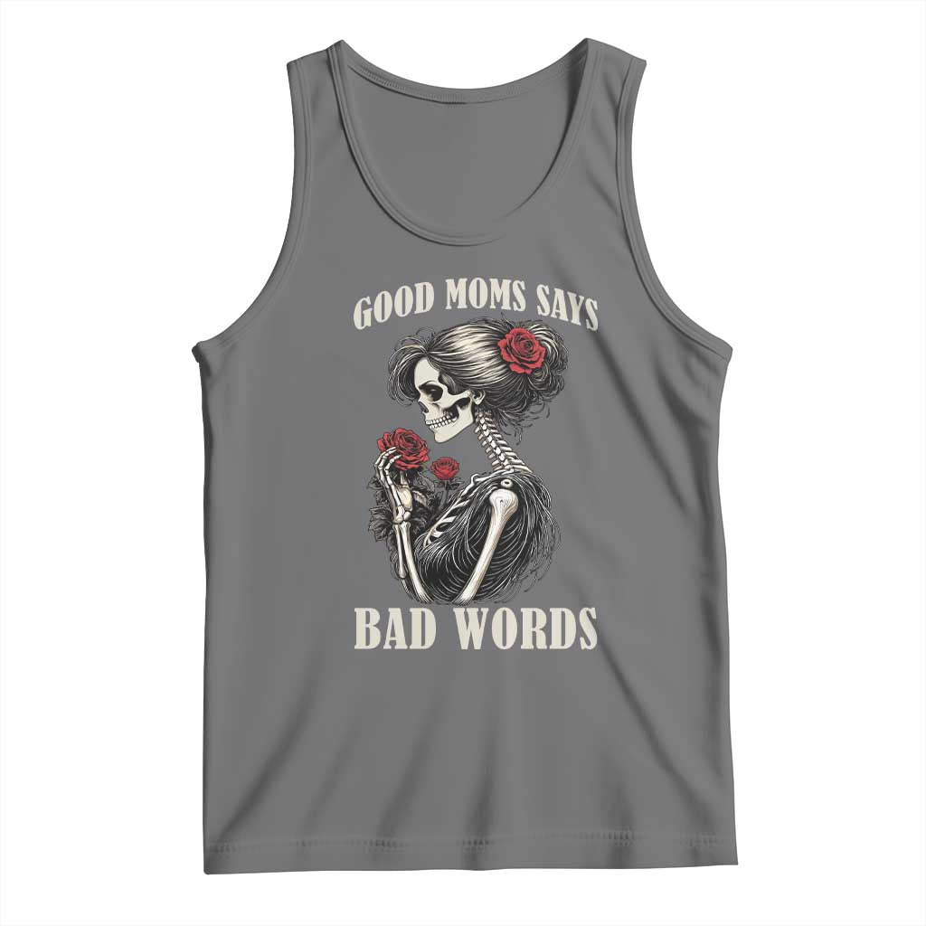 Good Moms Say Bad Words Tank Top Funny Sarcastic Skeleton Mom Mother’s Day TS14 Black Heather Print Your Wear