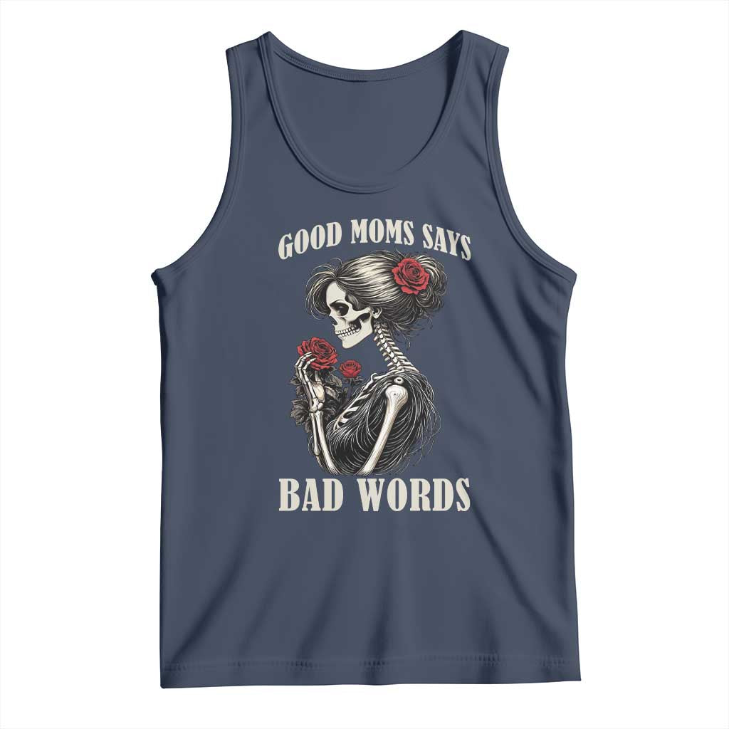 Good Moms Say Bad Words Tank Top Funny Sarcastic Skeleton Mom Mother’s Day TS14 Navy Print Your Wear