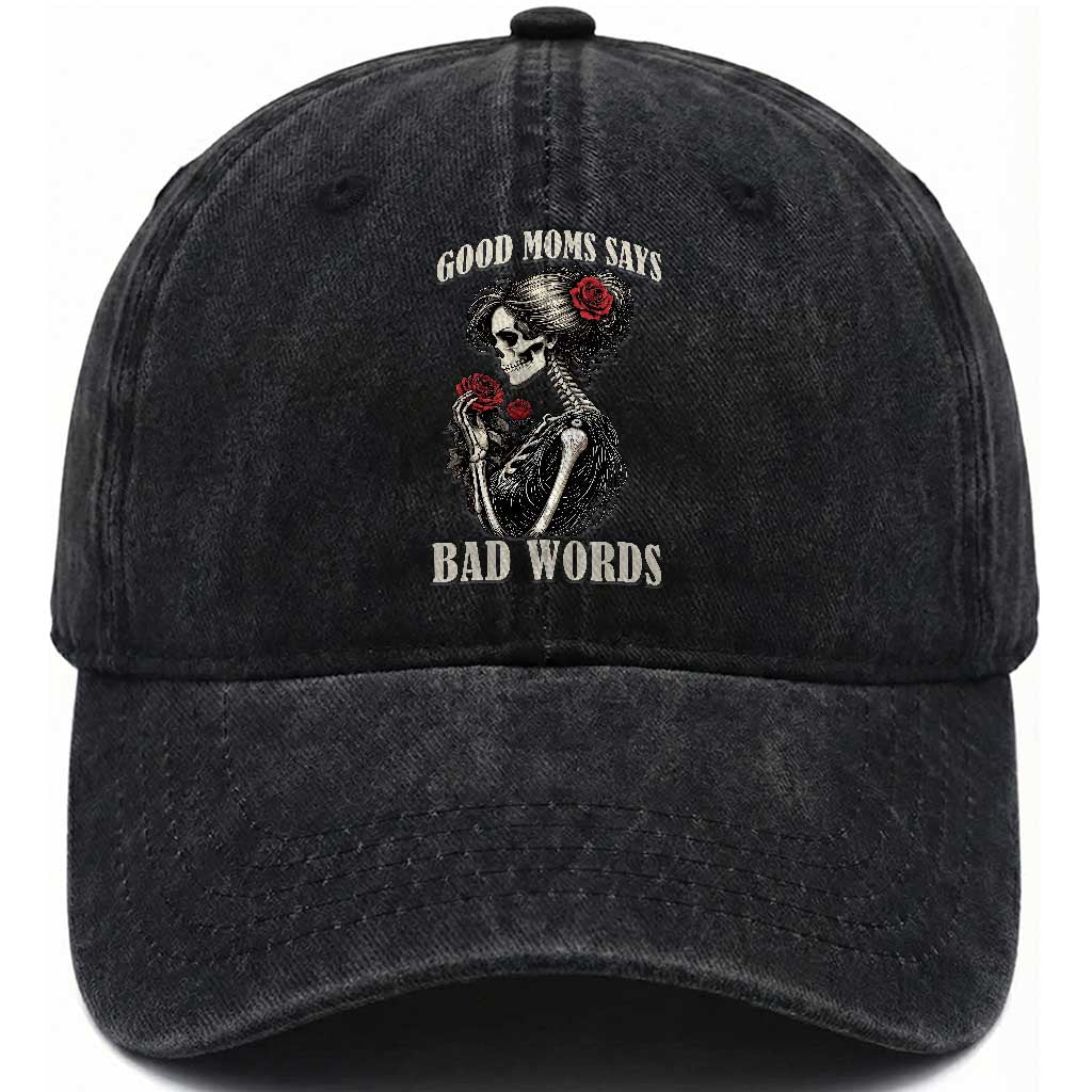 Good Moms Say Bad Words Washed Cotton Baseball Cap Funny Sarcastic Skeleton Mom Mother’s Day TS14 Print Your Wear