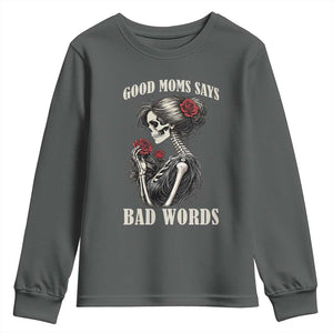 Good Moms Say Bad Words Youth Sweatshirt Funny Sarcastic Skeleton Mom Mother’s Day TS14 Dark Heather Print Your Wear