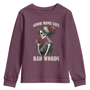 Good Moms Say Bad Words Youth Sweatshirt Funny Sarcastic Skeleton Mom Mother’s Day TS14 Maroon Print Your Wear