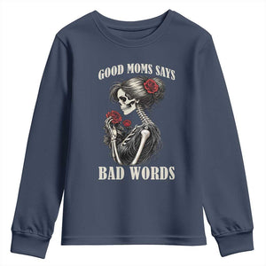 Good Moms Say Bad Words Youth Sweatshirt Funny Sarcastic Skeleton Mom Mother’s Day TS14 Navy Print Your Wear