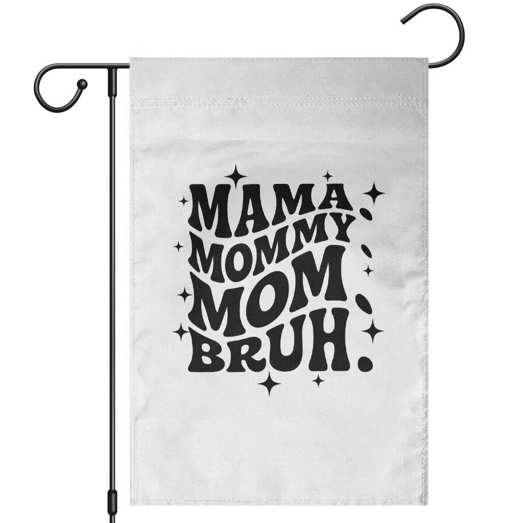 Mama Mommy Mom Bruh Garden Flag Funny Mom Life Mother’s Day Gift TS14 White Print Your Wear