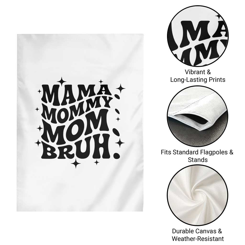 Mama Mommy Mom Bruh Garden Flag Funny Mom Life Mother’s Day Gift TS14 Print Your Wear