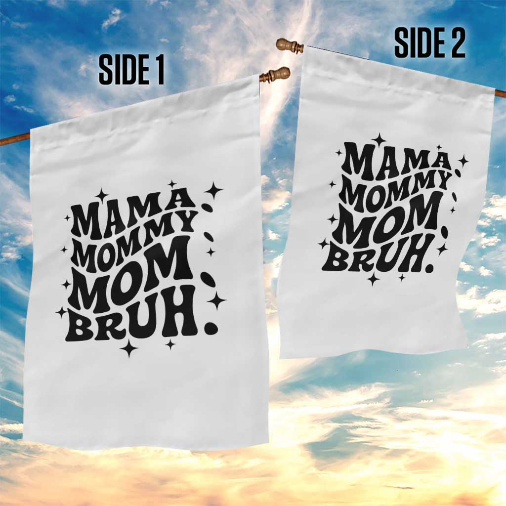 Mama Mommy Mom Bruh Garden Flag Funny Mom Life Mother’s Day Gift TS14 Print Your Wear