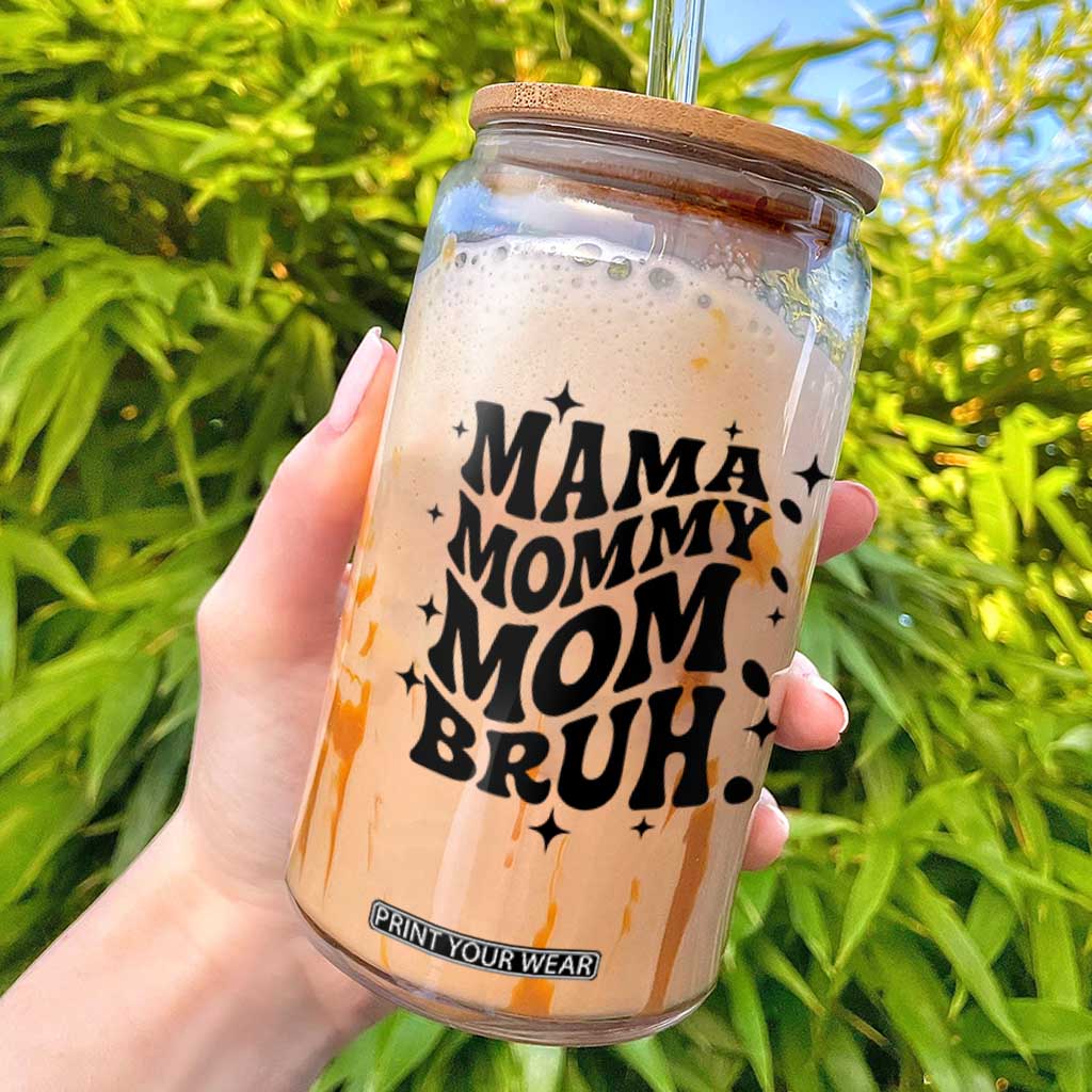 Mama Mommy Mom Bruh Glass Can Funny Mom Life Mother’s Day Gift TS14 White Print Your Wear