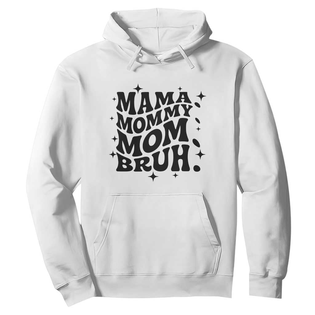 Mama Mommy Mom Bruh Hoodie Funny Mom Life Mother’s Day Gift TS14 White Print Your Wear