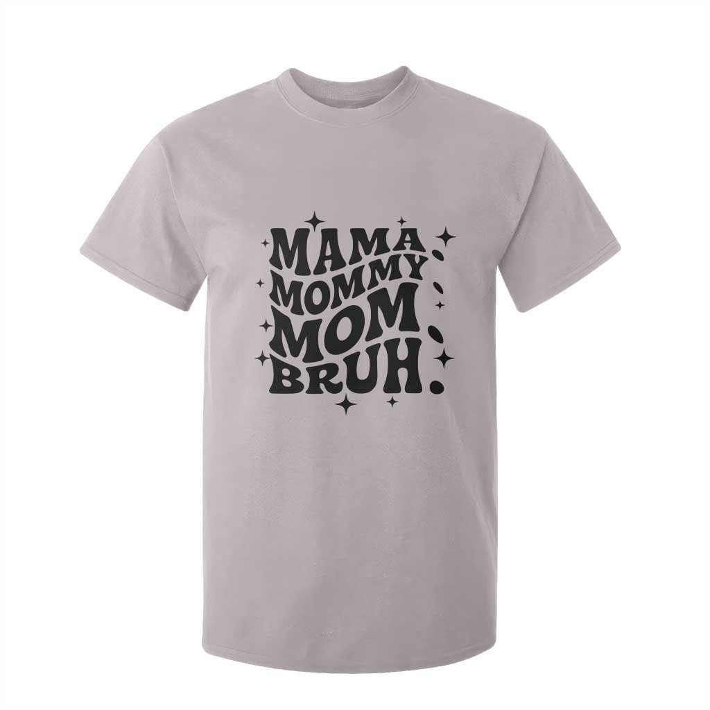 Mama Mommy Mom Bruh T Shirt For Kid Funny Mom Life Mother’s Day Gift TS14 Ice Gray Print Your Wear