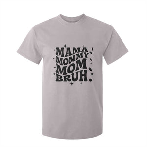 Mama Mommy Mom Bruh T Shirt For Kid Funny Mom Life Mother’s Day Gift TS14 Ice Gray Print Your Wear