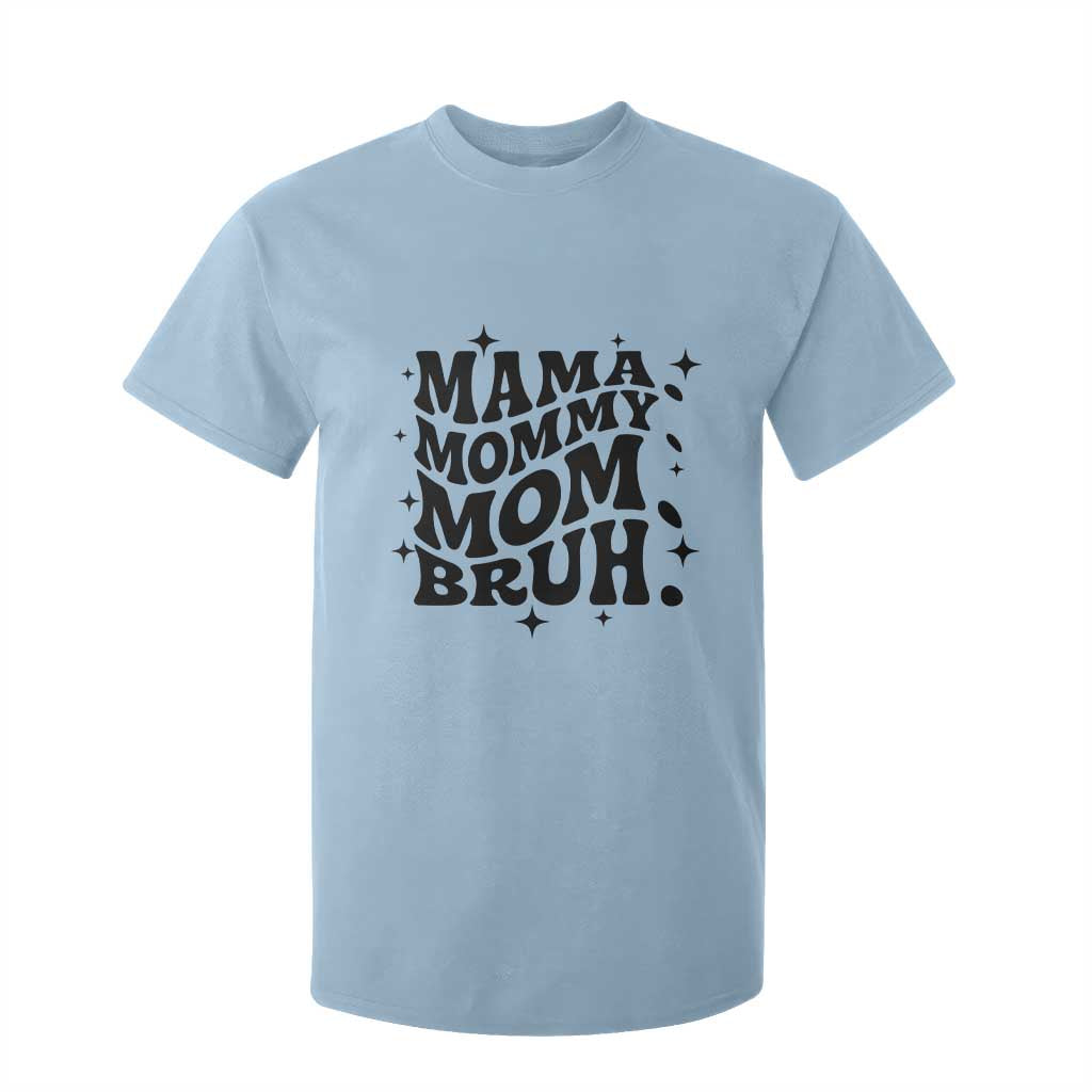 Mama Mommy Mom Bruh T Shirt For Kid Funny Mom Life Mother’s Day Gift TS14 Light Blue Print Your Wear