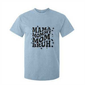 Mama Mommy Mom Bruh T Shirt For Kid Funny Mom Life Mother’s Day Gift TS14 Light Blue Print Your Wear