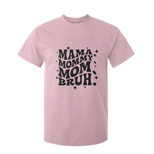 Mama Mommy Mom Bruh T Shirt For Kid Funny Mom Life Mother’s Day Gift TS14 Light Pink Print Your Wear