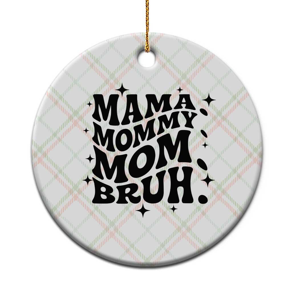Mama Mommy Mom Bruh Ceramic Ornament Funny Mom Life Mother’s Day Gift TS14 1pc Christmas Plaid Print Your Wear
