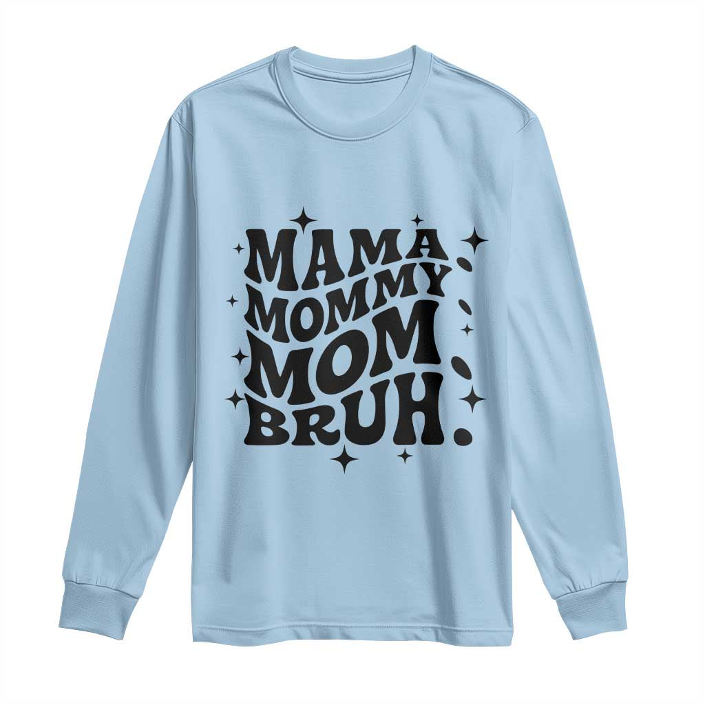 Mama Mommy Mom Bruh Long Sleeve Shirt Funny Mom Life Mother’s Day Gift TS14 Light Blue Print Your Wear