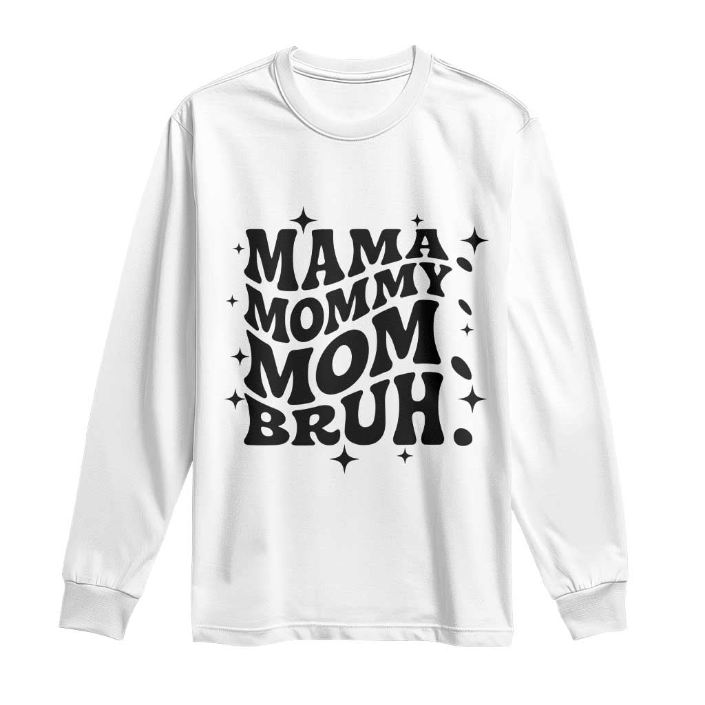 Mama Mommy Mom Bruh Long Sleeve Shirt Funny Mom Life Mother’s Day Gift TS14 White Print Your Wear