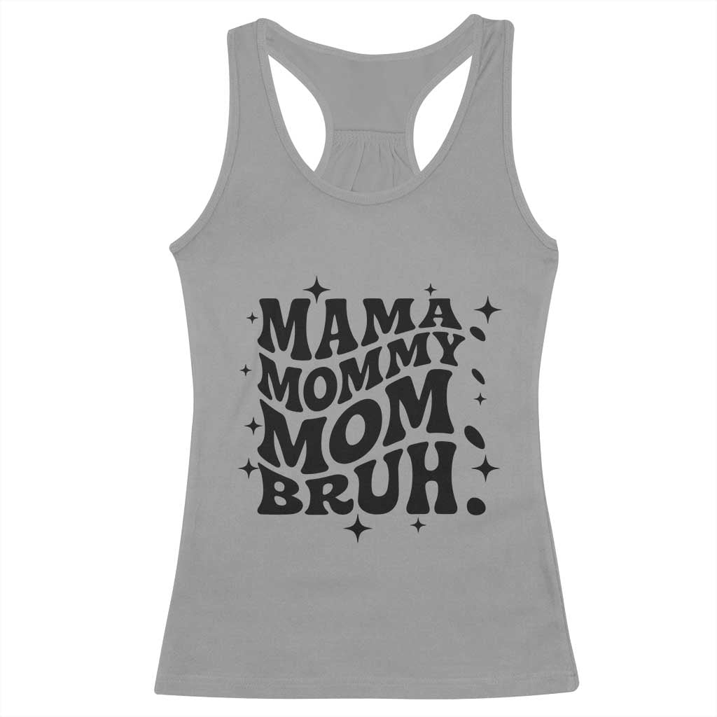 Mama Mommy Mom Bruh Racerback Tank Top Funny Mom Life Mother’s Day Gift TS14 Sport Gray Print Your Wear