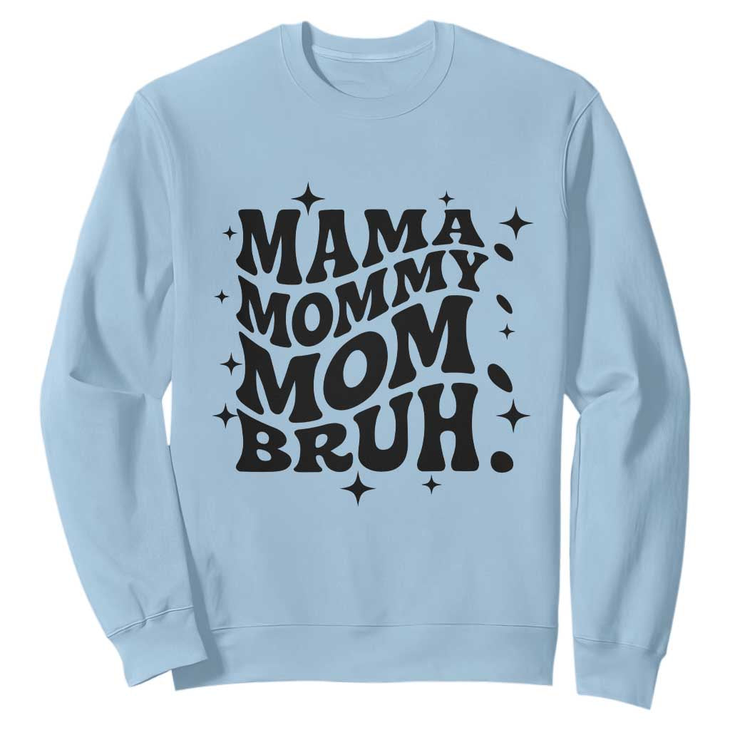 Mama Mommy Mom Bruh Sweatshirt Funny Mom Life Mother’s Day Gift TS14 Light Blue Print Your Wear