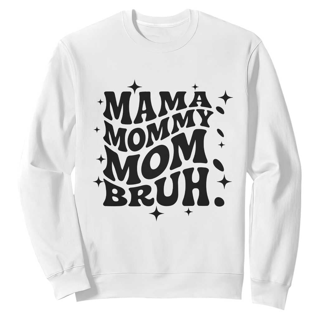 Mama Mommy Mom Bruh Sweatshirt Funny Mom Life Mother’s Day Gift TS14 White Print Your Wear