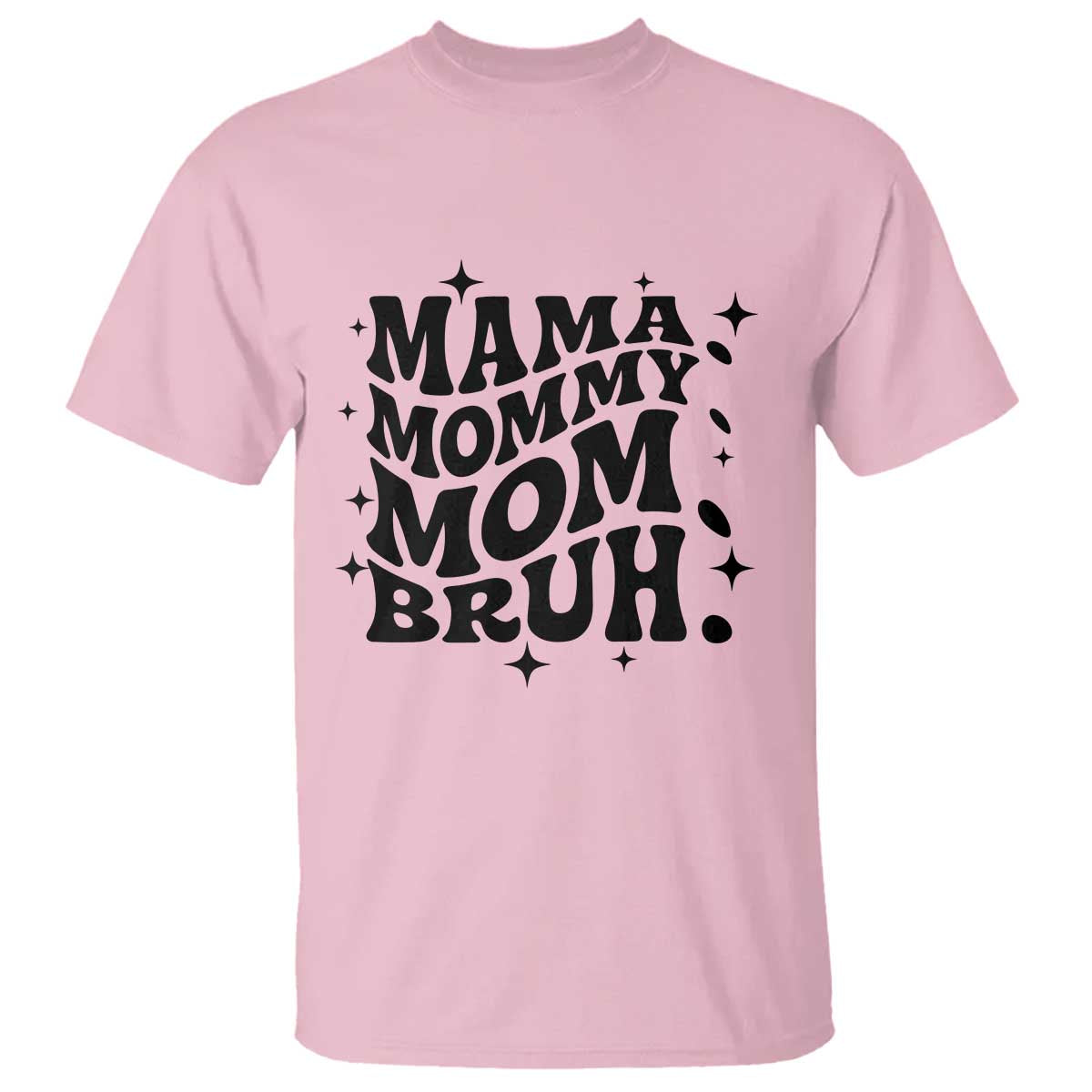 Mama Mommy Mom Bruh T Shirt Funny Mom Life Mother’s Day Gift TS14 Light Pink Print Your Wear