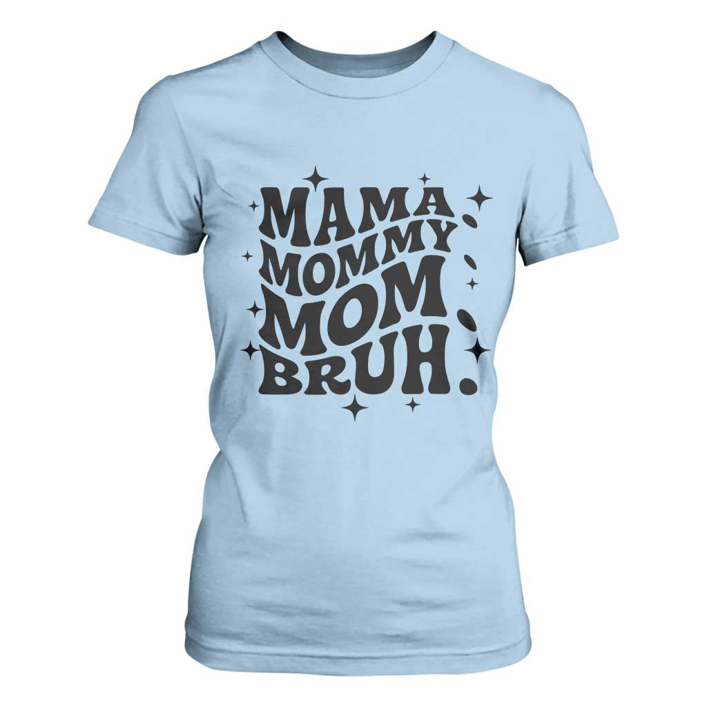 Mama Mommy Mom Bruh T Shirt For Women Funny Mom Life Mother’s Day Gift TS14 Light Blue Print Your Wear
