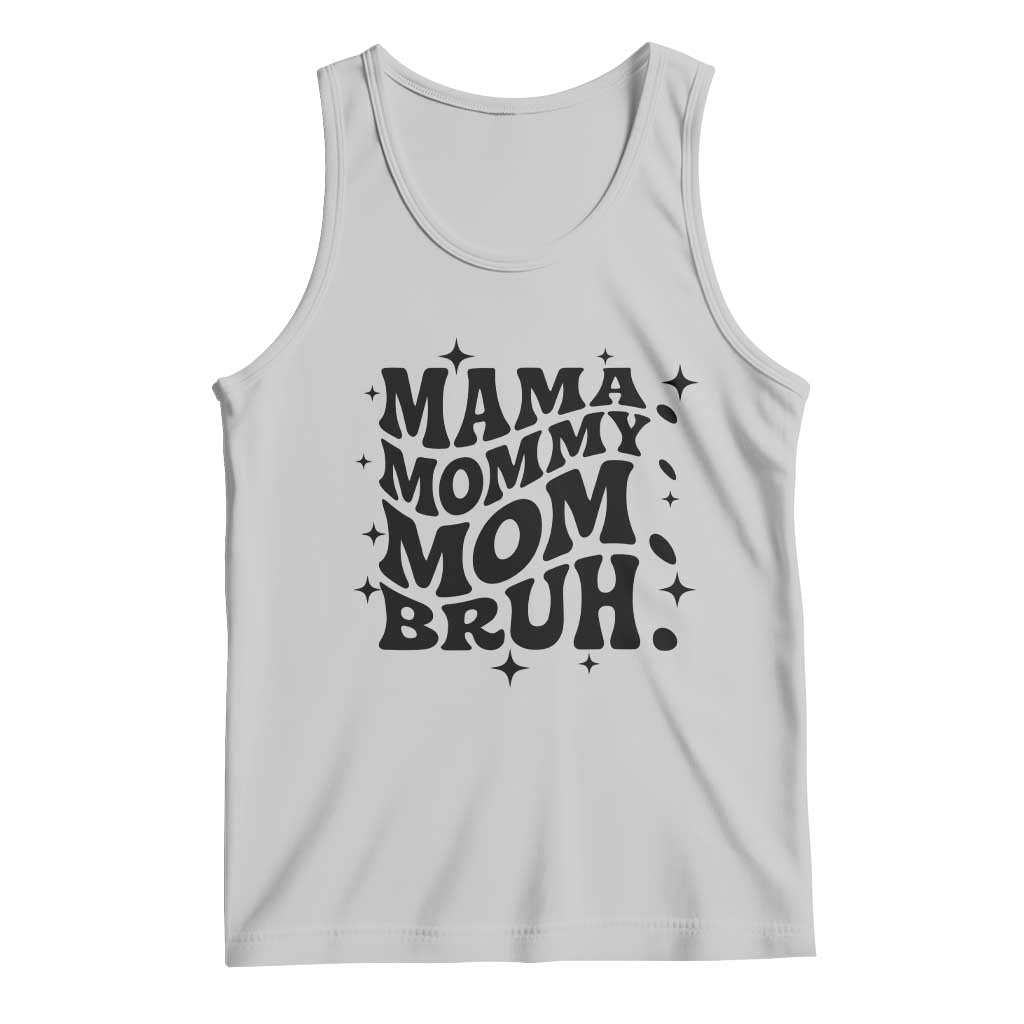 Mama Mommy Mom Bruh Tank Top Funny Mom Life Mother’s Day Gift TS14 Ash Print Your Wear