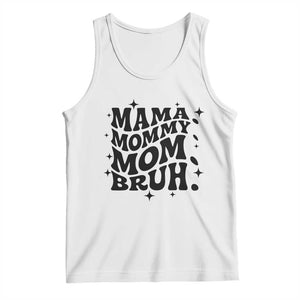 Mama Mommy Mom Bruh Tank Top Funny Mom Life Mother’s Day Gift TS14 White Print Your Wear