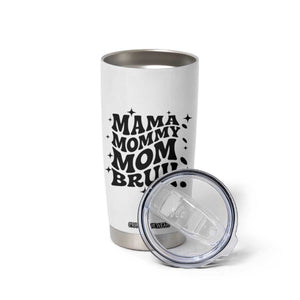 Mama Mommy Mom Bruh Tumbler Cup Funny Mom Life Mother’s Day Gift TS14 Print Your Wear
