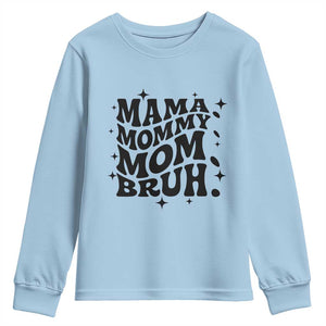 Mama Mommy Mom Bruh Youth Sweatshirt Funny Mom Life Mother’s Day Gift TS14 Light Blue Print Your Wear