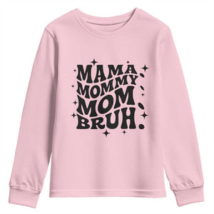 Mama Mommy Mom Bruh Youth Sweatshirt Funny Mom Life Mother’s Day Gift TS14 Light Pink Print Your Wear