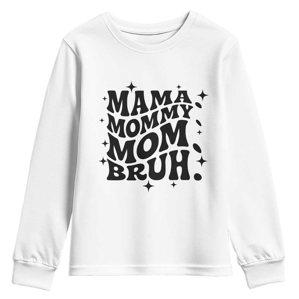 Mama Mommy Mom Bruh Youth Sweatshirt Funny Mom Life Mother’s Day Gift TS14 White Print Your Wear