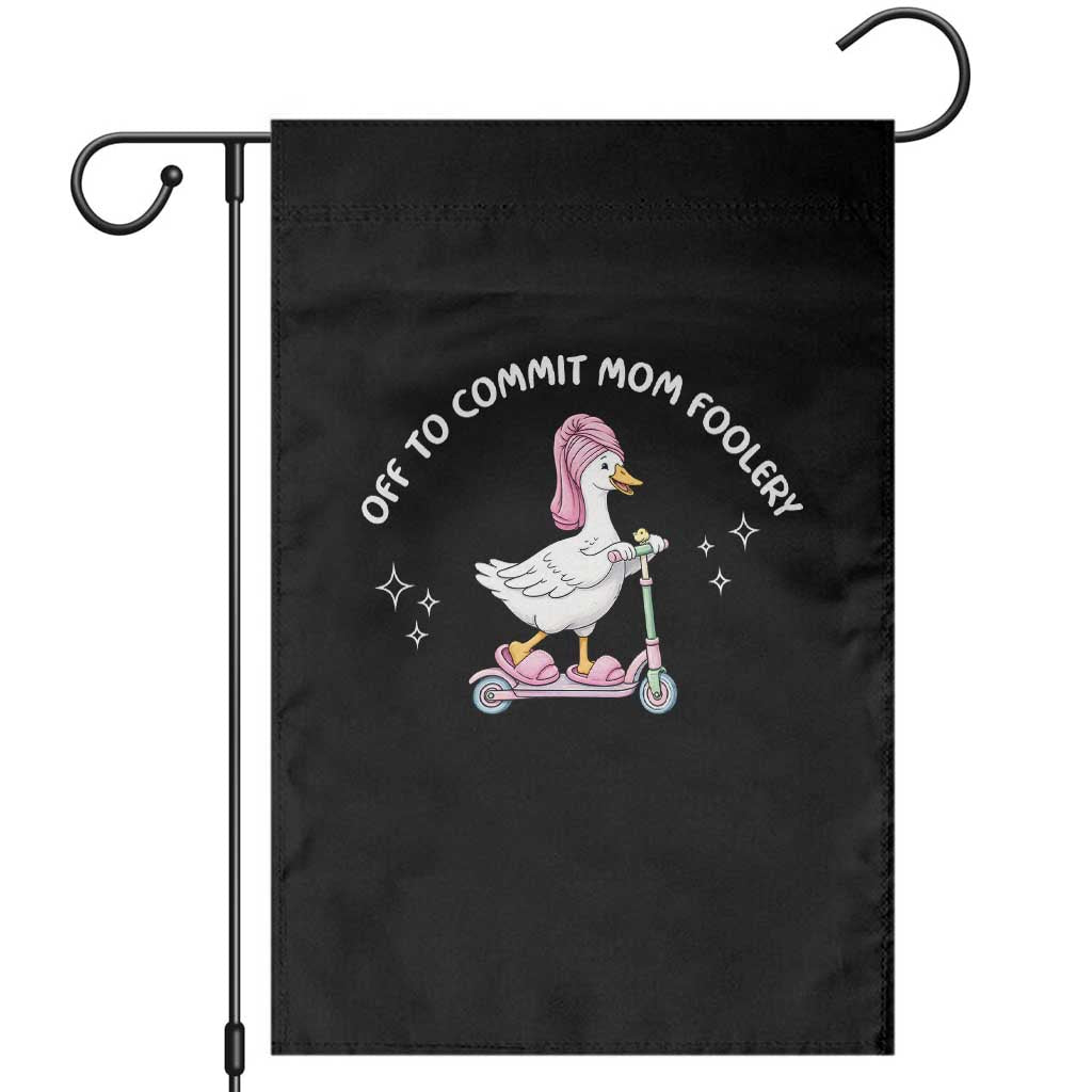 Funny Goose Mom Garden Flag Off To Commit Mom Foolery TS14 Black Print Your Wear