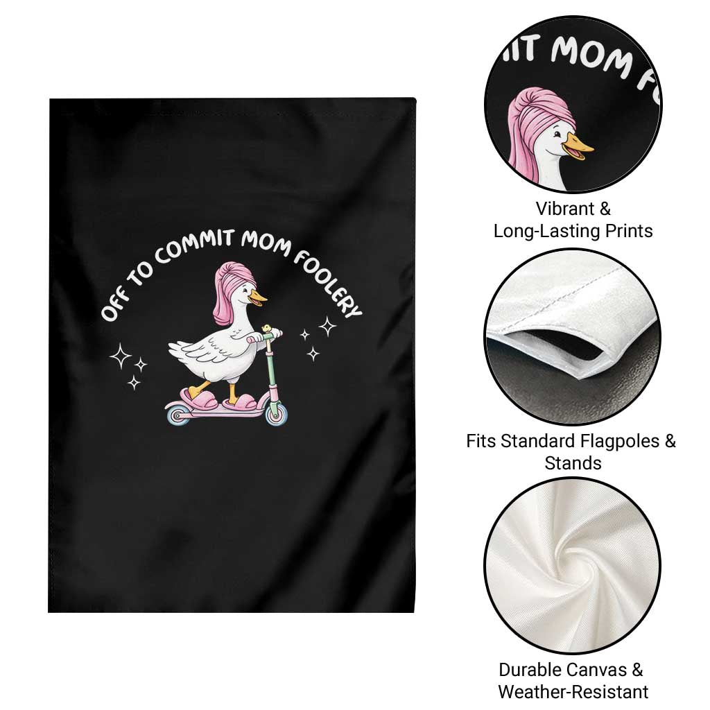 Funny Goose Mom Garden Flag Off To Commit Mom Foolery TS14 Print Your Wear