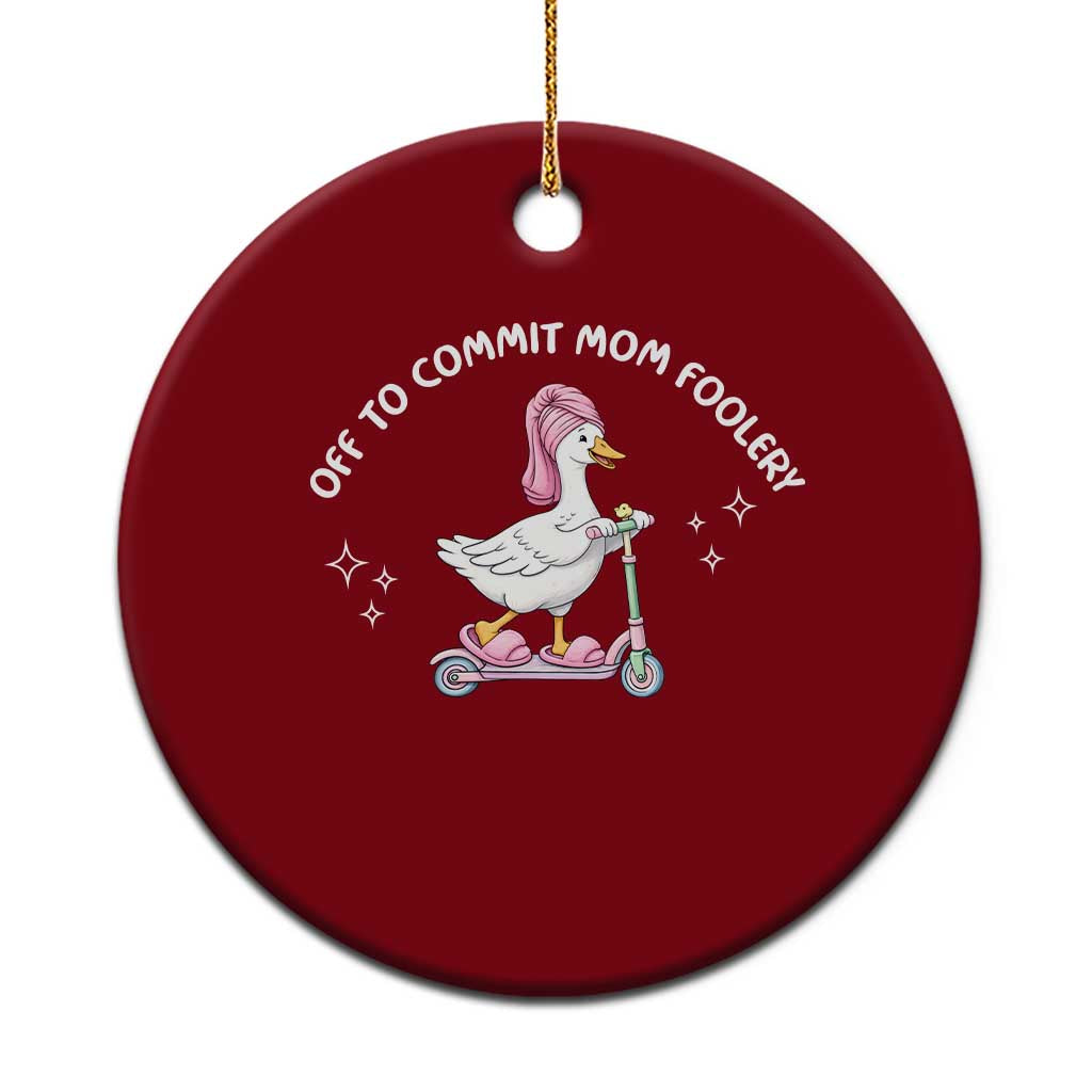 Funny Goose Mom Ceramic Ornament Off To Commit Mom Foolery TS14 1pc Red Print Your Wear