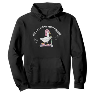 Funny Goose Mom Hoodie Off To Commit Mom Foolery TS14 Black Print Your Wear