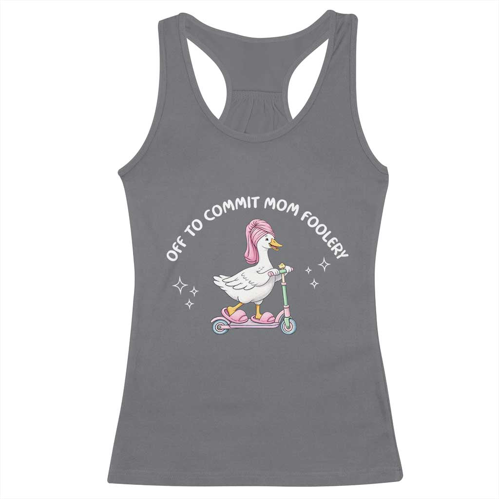 Funny Goose Mom Racerback Tank Top Off To Commit Mom Foolery TS14 Charcoal Print Your Wear