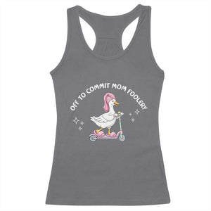 Funny Goose Mom Racerback Tank Top Off To Commit Mom Foolery TS14 Charcoal Print Your Wear