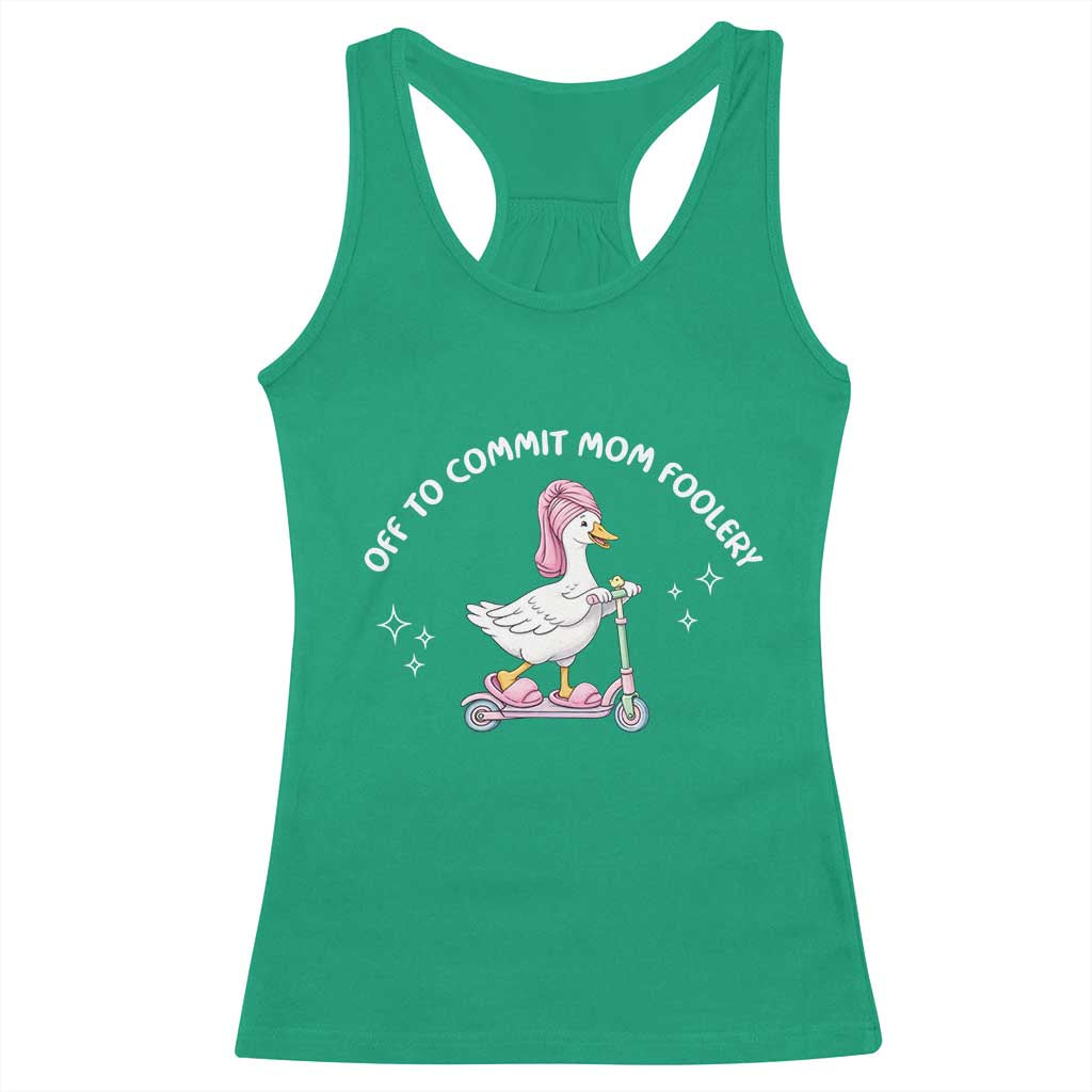 Funny Goose Mom Racerback Tank Top Off To Commit Mom Foolery TS14 Irish Green Print Your Wear