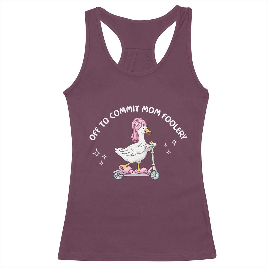 Funny Goose Mom Racerback Tank Top Off To Commit Mom Foolery TS14 Maroon Print Your Wear