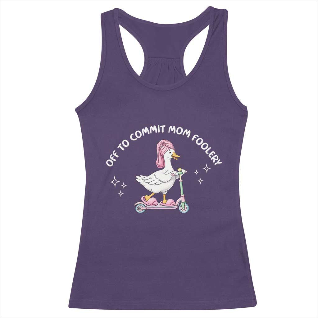 Funny Goose Mom Racerback Tank Top Off To Commit Mom Foolery TS14 Purple Print Your Wear
