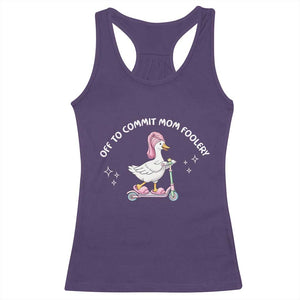 Funny Goose Mom Racerback Tank Top Off To Commit Mom Foolery TS14 Purple Print Your Wear
