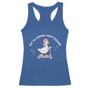 Funny Goose Mom Racerback Tank Top Off To Commit Mom Foolery TS14 Royal Blue Print Your Wear
