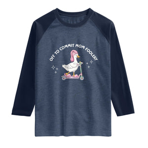 Funny Goose Mom Raglan Shirt Off To Commit Mom Foolery TS14 Heather Denim Navy Print Your Wear