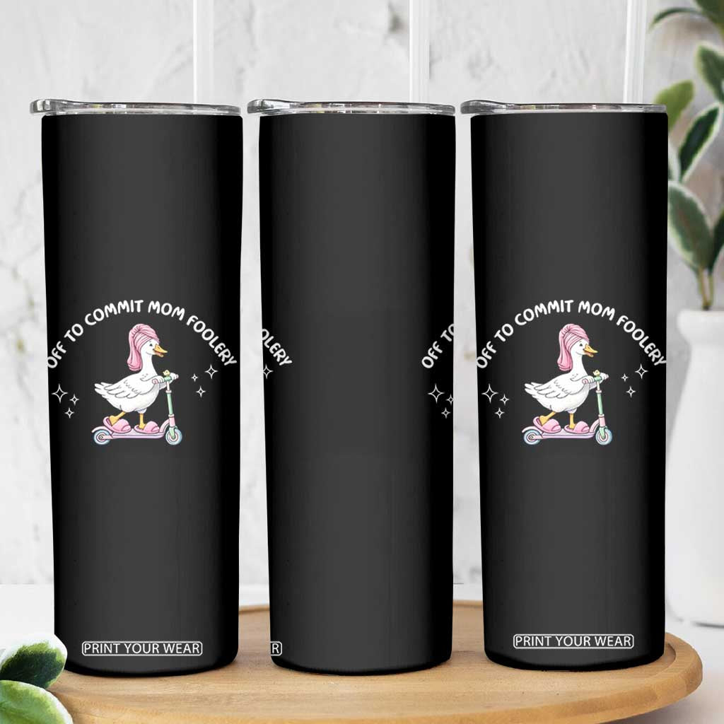 Funny Goose Mom Skinny Tumbler Off To Commit Mom Foolery TS14 Print Your Wear