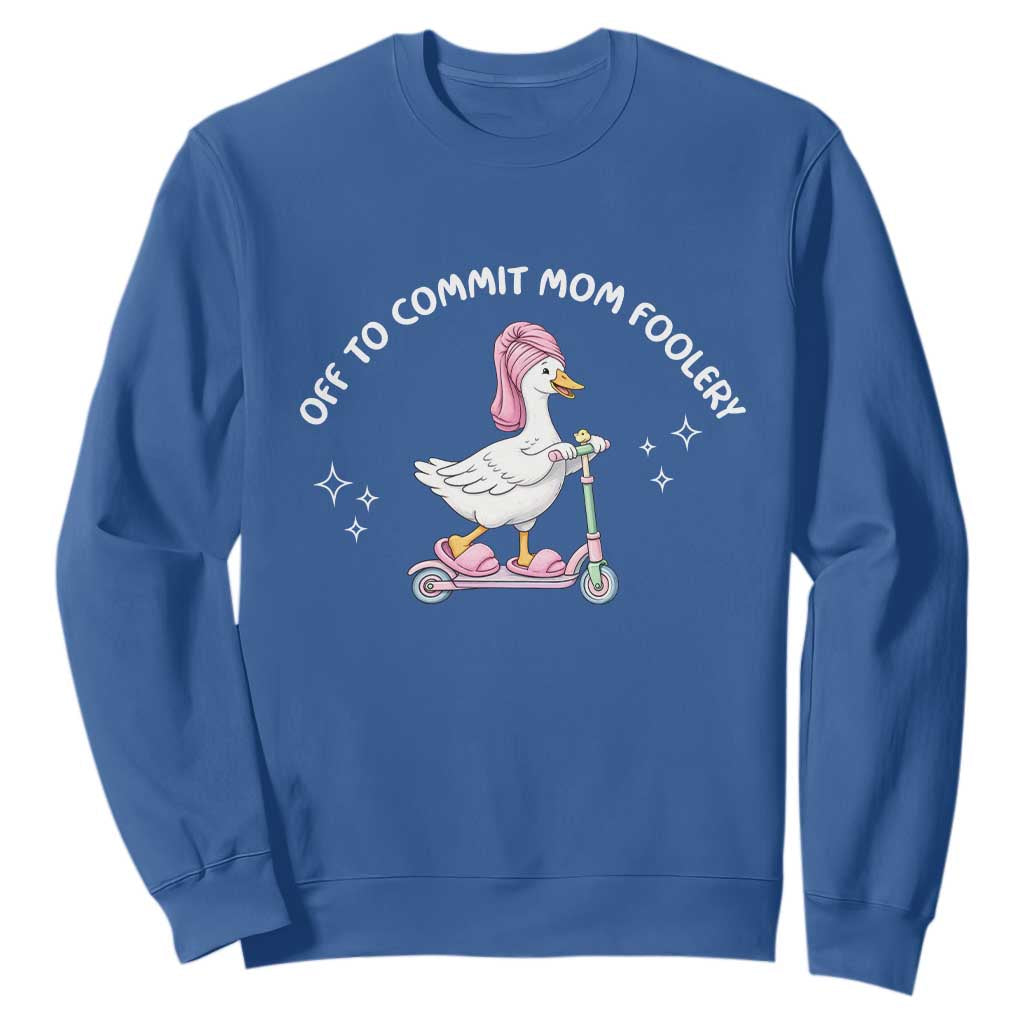 Funny Goose Mom Sweatshirt Off To Commit Mom Foolery TS14 Royal Blue Print Your Wear