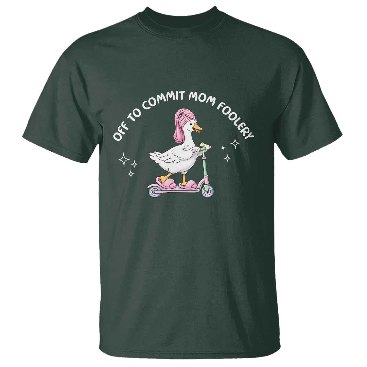 Funny Goose Mom T Shirt Off To Commit Mom Foolery TS14 Dark Forest Green Print Your Wear