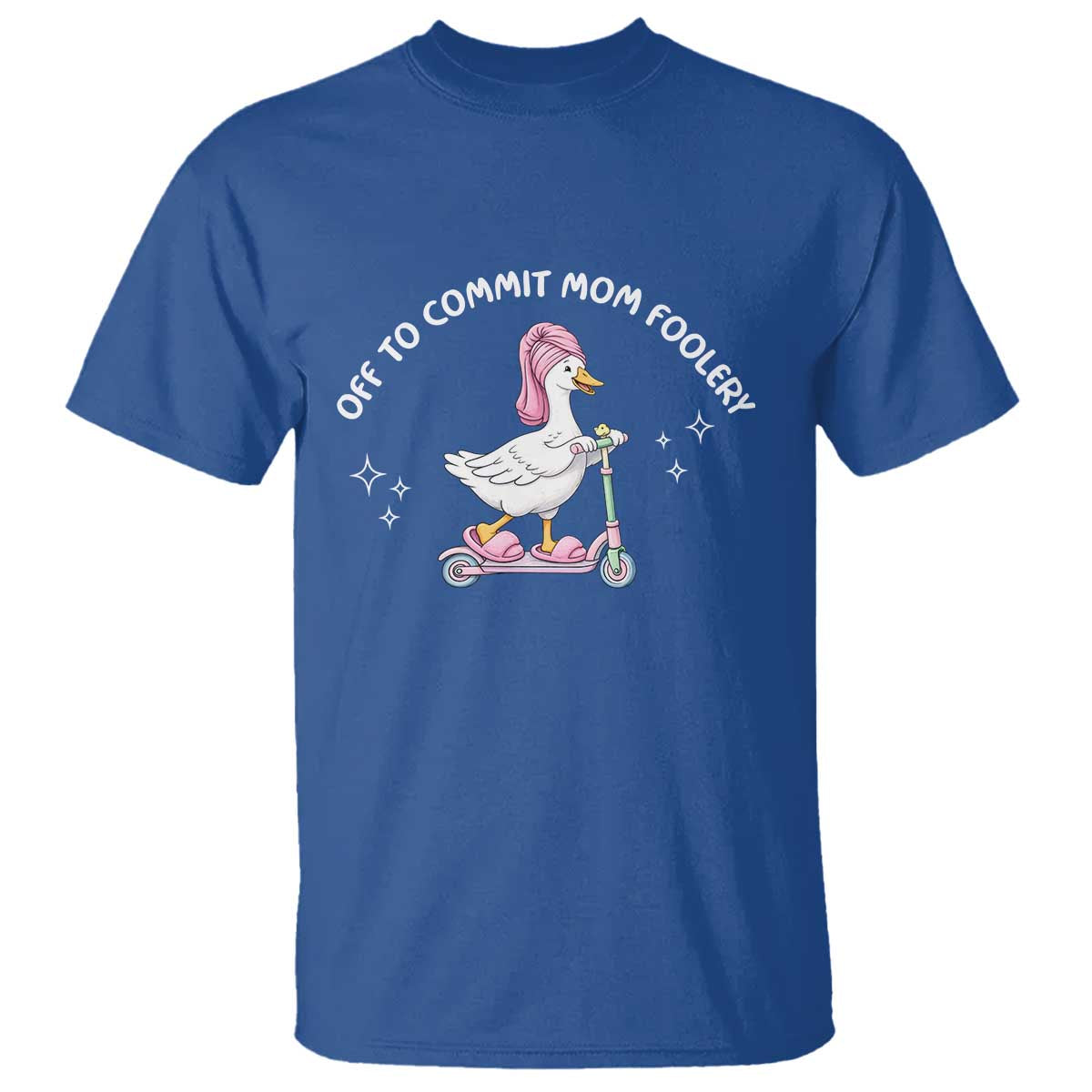 Funny Goose Mom T Shirt Off To Commit Mom Foolery TS14 Royal Blue Print Your Wear