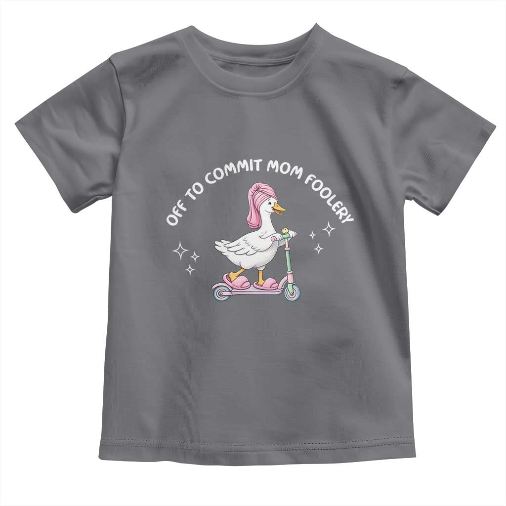Funny Goose Mom Toddler T Shirt Off To Commit Mom Foolery TS14 Charcoal Print Your Wear