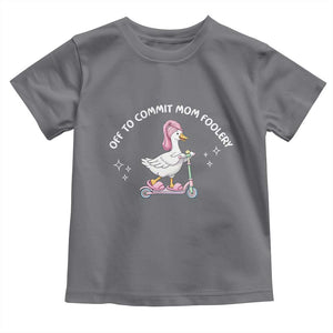 Funny Goose Mom Toddler T Shirt Off To Commit Mom Foolery TS14 Charcoal Print Your Wear