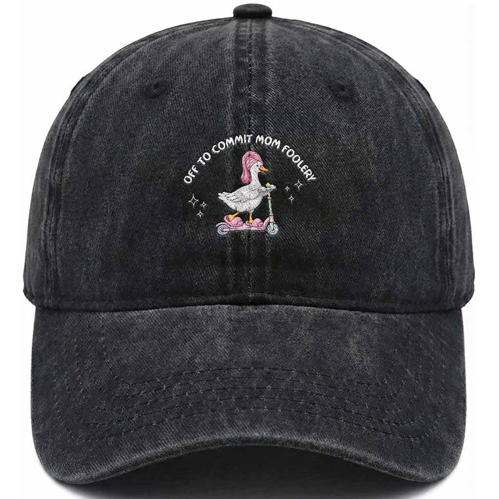 Funny Goose Mom Washed Cotton Baseball Cap Off To Commit Mom Foolery TS14 Print Your Wear
