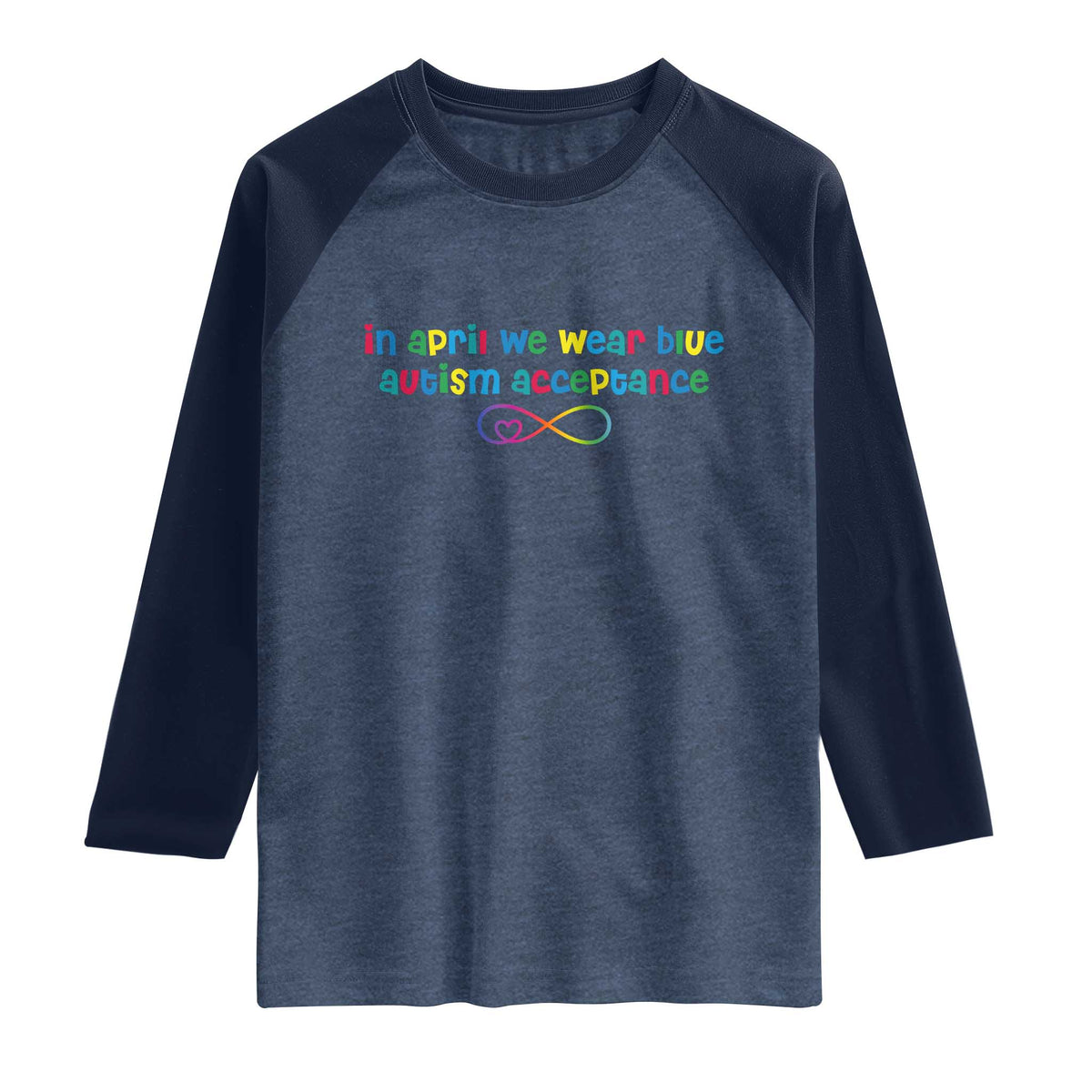 Autism Acceptance Raglan Shirt Neurodivergent Support Infinity Heart Symbol TS14 Heather Denim Navy Print Your Wear